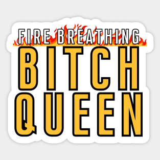 Fire Breathing Bitch Queen [C] Sticker